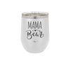 Mama Bear Script - Laser Engraved Stainless Steel Drinkware - 2009 -
