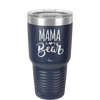 Mama Bear Script - Laser Engraved Stainless Steel Drinkware - 2009 -