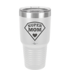 Super Mom - Laser Engraved Stainless Steel Drinkware - 2012 -