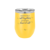 We May Not Have it All Together But Together We Have it All - Laser Engraved Stainless Steel Drinkware - 2014 -