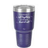 We May Not Have it All Together But Together We Have it All - Laser Engraved Stainless Steel Drinkware - 2014 -