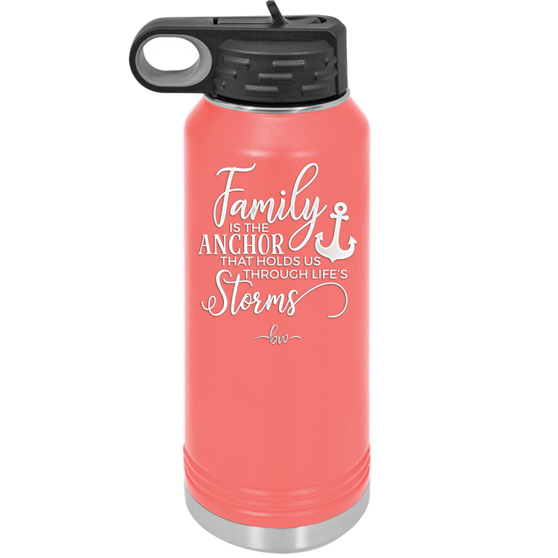 Family is the Anchor that Holds Us Through Life's Storms - Laser Engraved Stainless Steel Drinkware - 2019 -