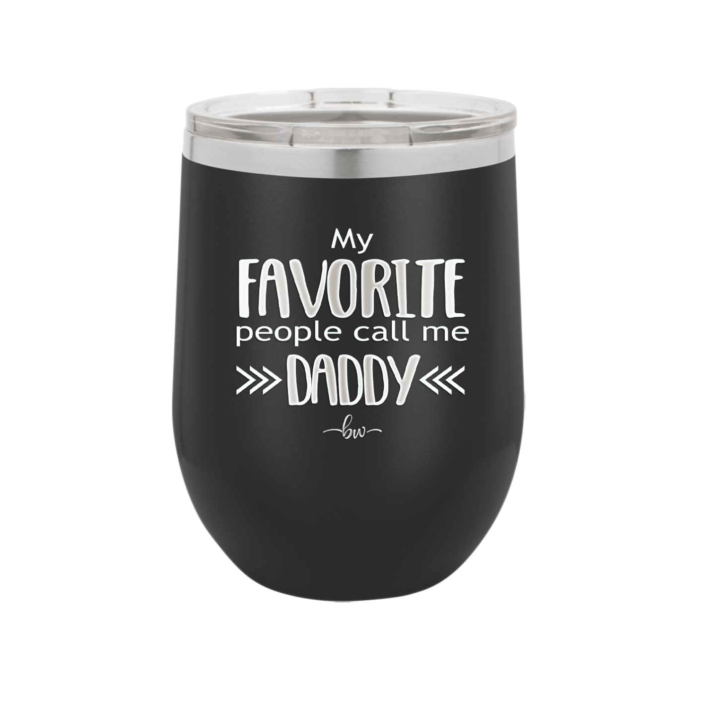 My Favorite People Call Me Daddy - Laser Engraved Stainless Steel Drinkware - 2021 -
