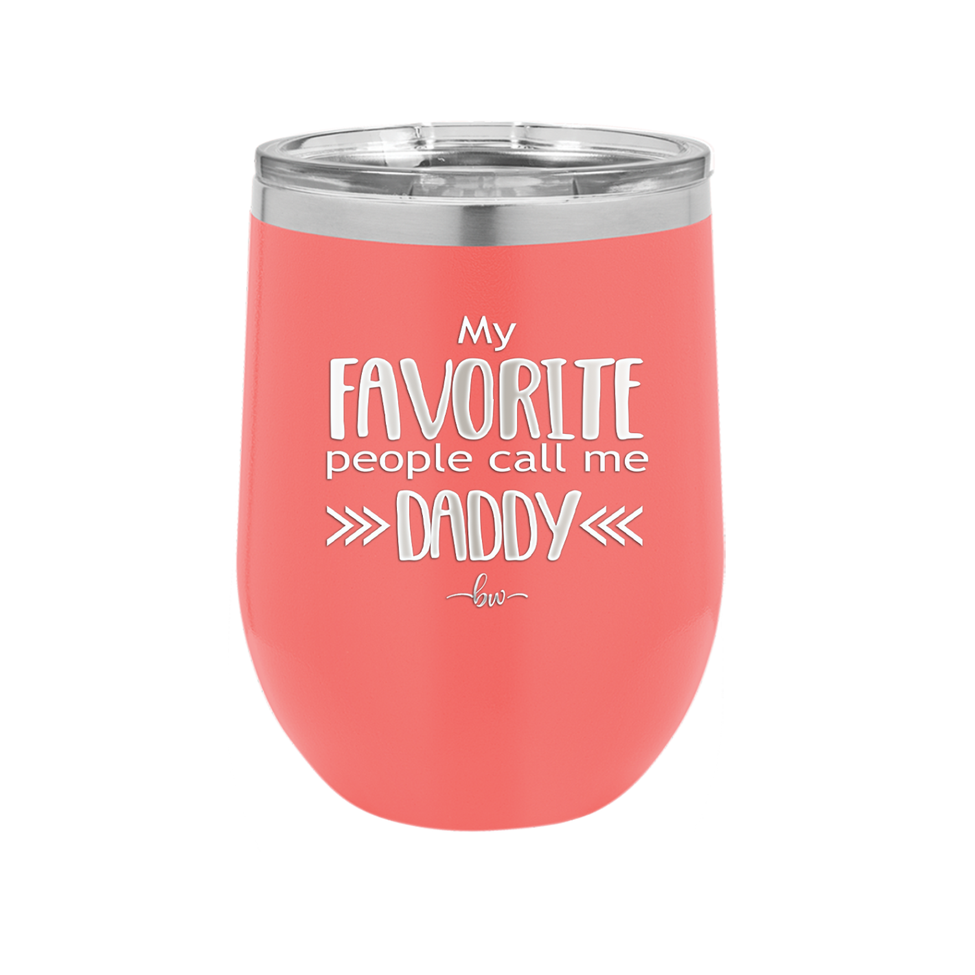 My Favorite People Call Me Daddy - Laser Engraved Stainless Steel Drinkware - 2021 -