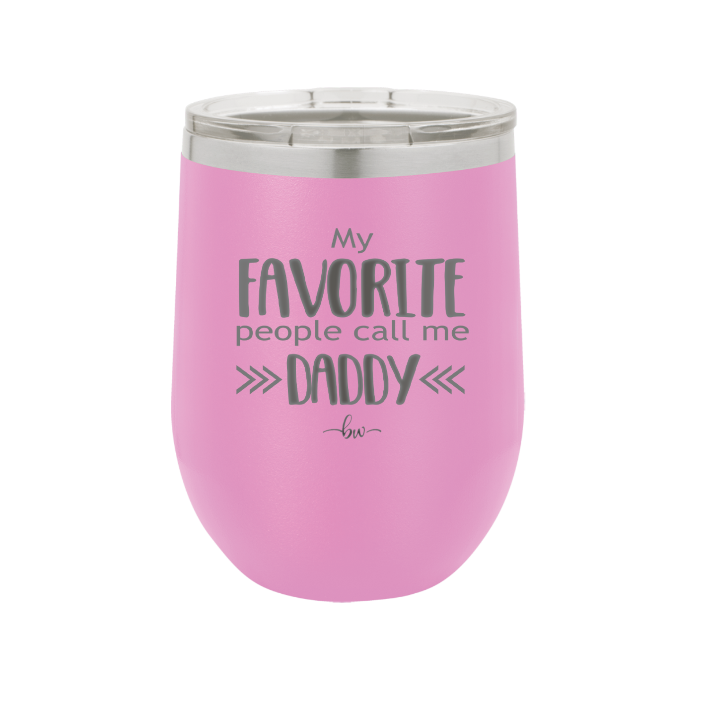 My Favorite People Call Me Daddy - Laser Engraved Stainless Steel Drinkware - 2021 -