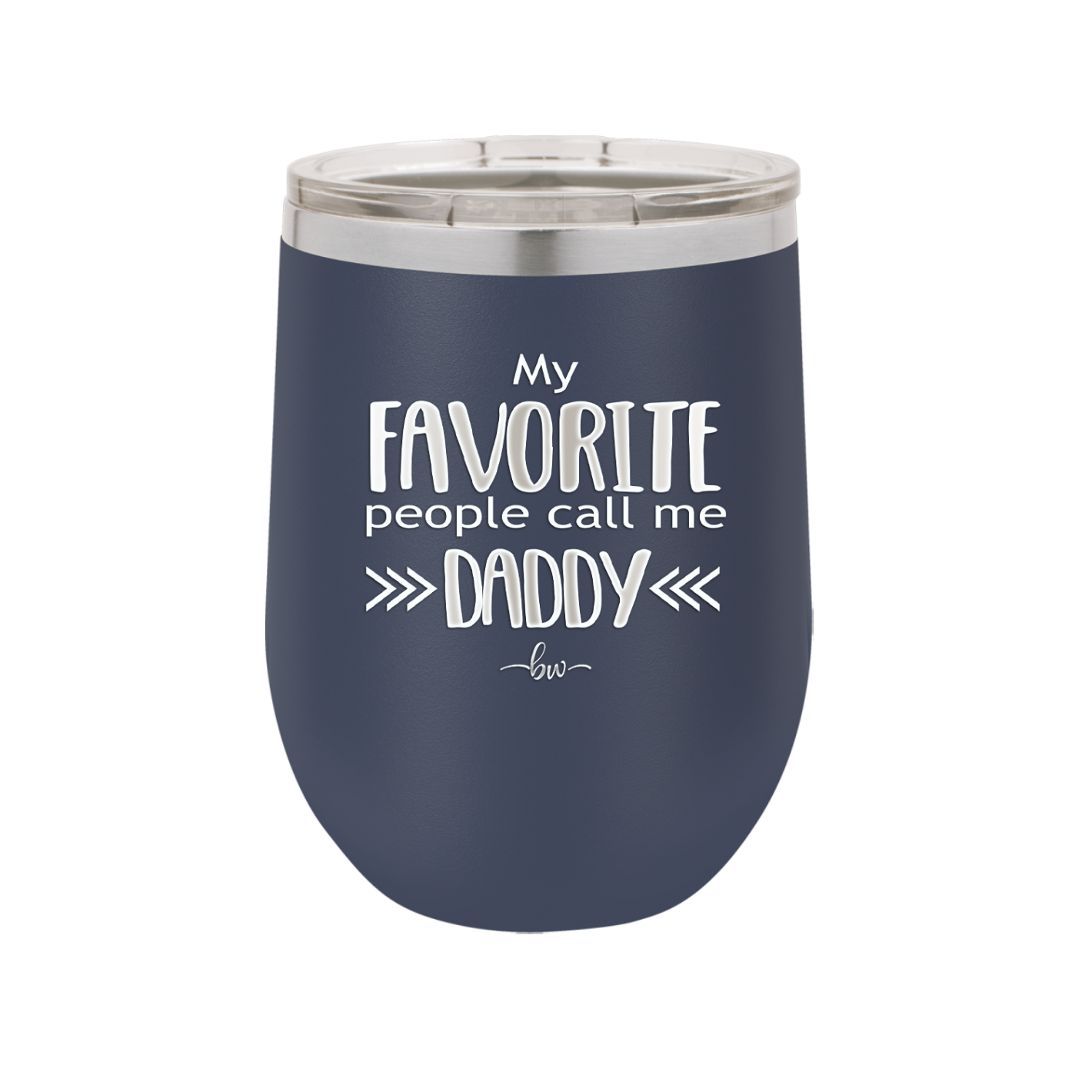 My Favorite People Call Me Daddy - Laser Engraved Stainless Steel Drinkware - 2021 -
