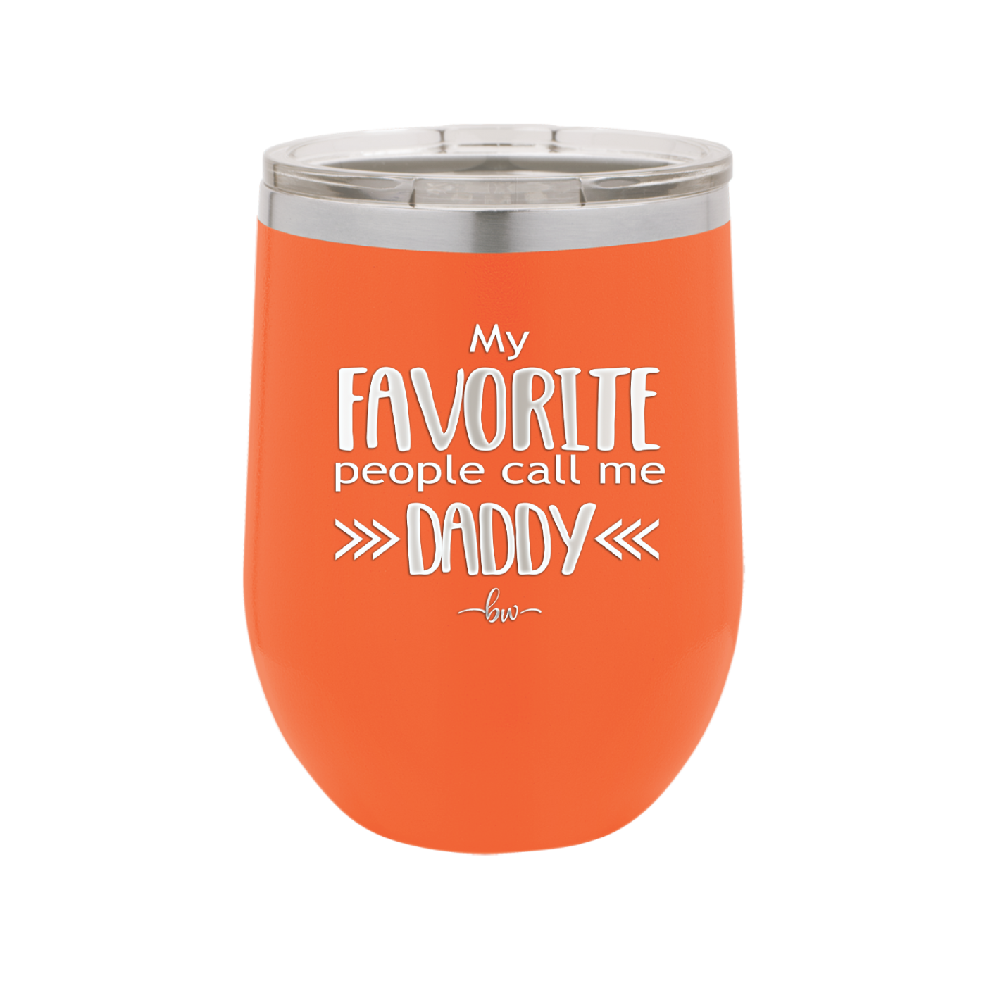 My Favorite People Call Me Daddy - Laser Engraved Stainless Steel Drinkware - 2021 -