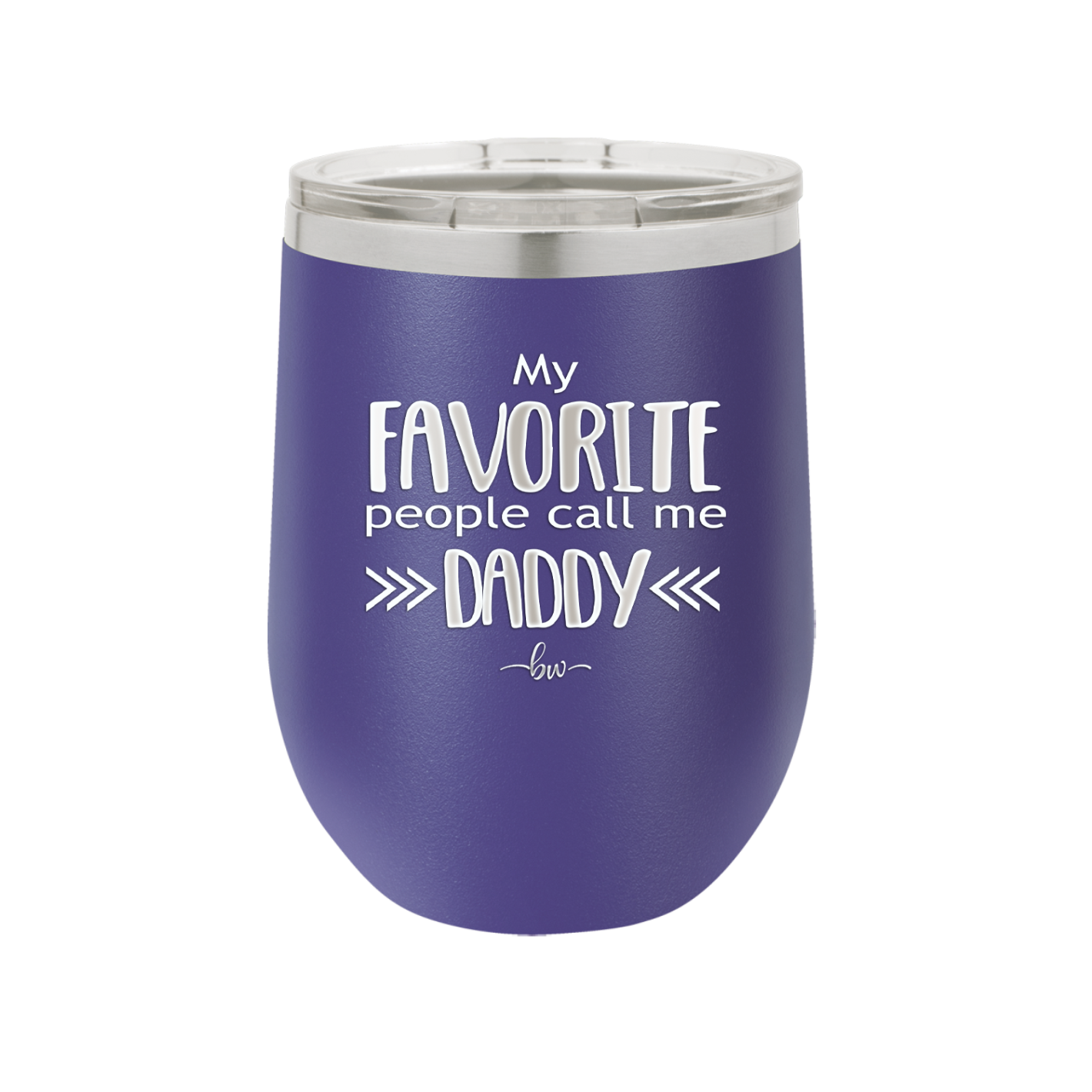 My Favorite People Call Me Daddy - Laser Engraved Stainless Steel Drinkware - 2021 -