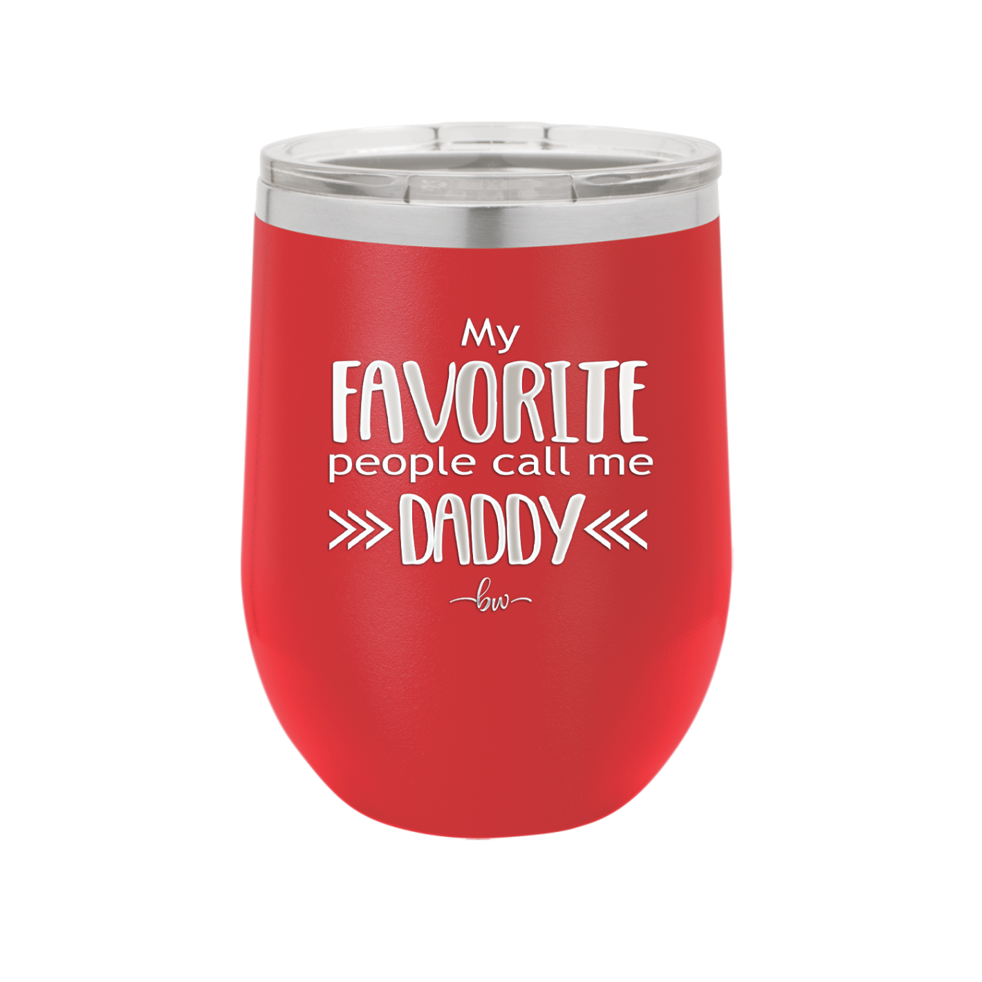 My Favorite People Call Me Daddy - Laser Engraved Stainless Steel Drinkware - 2021 -