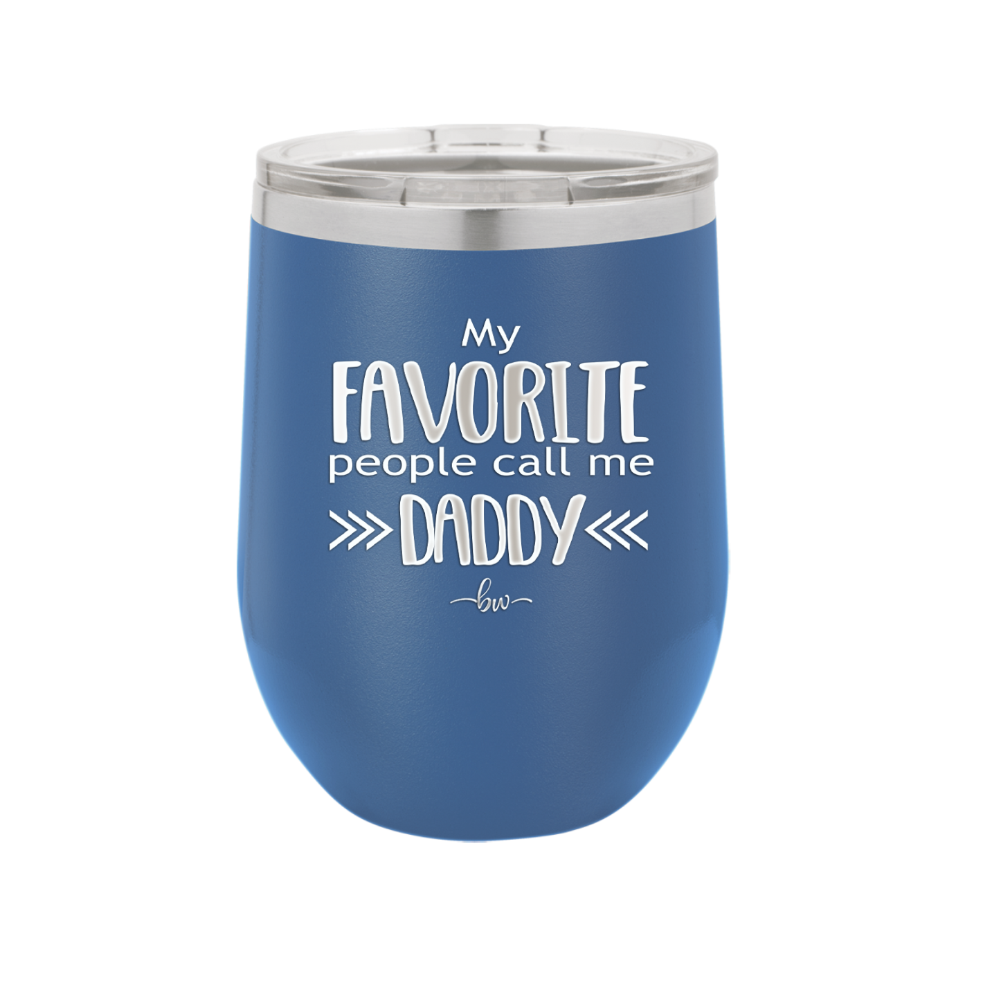 My Favorite People Call Me Daddy - Laser Engraved Stainless Steel Drinkware - 2021 -