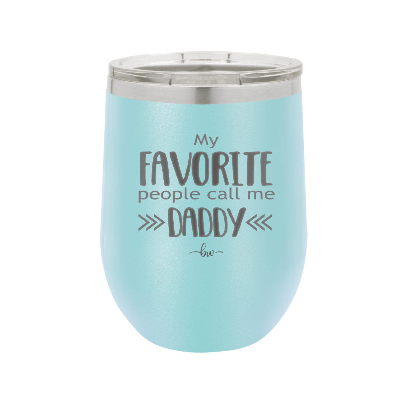My Favorite People Call Me Daddy - Laser Engraved Stainless Steel Drinkware - 2021 -
