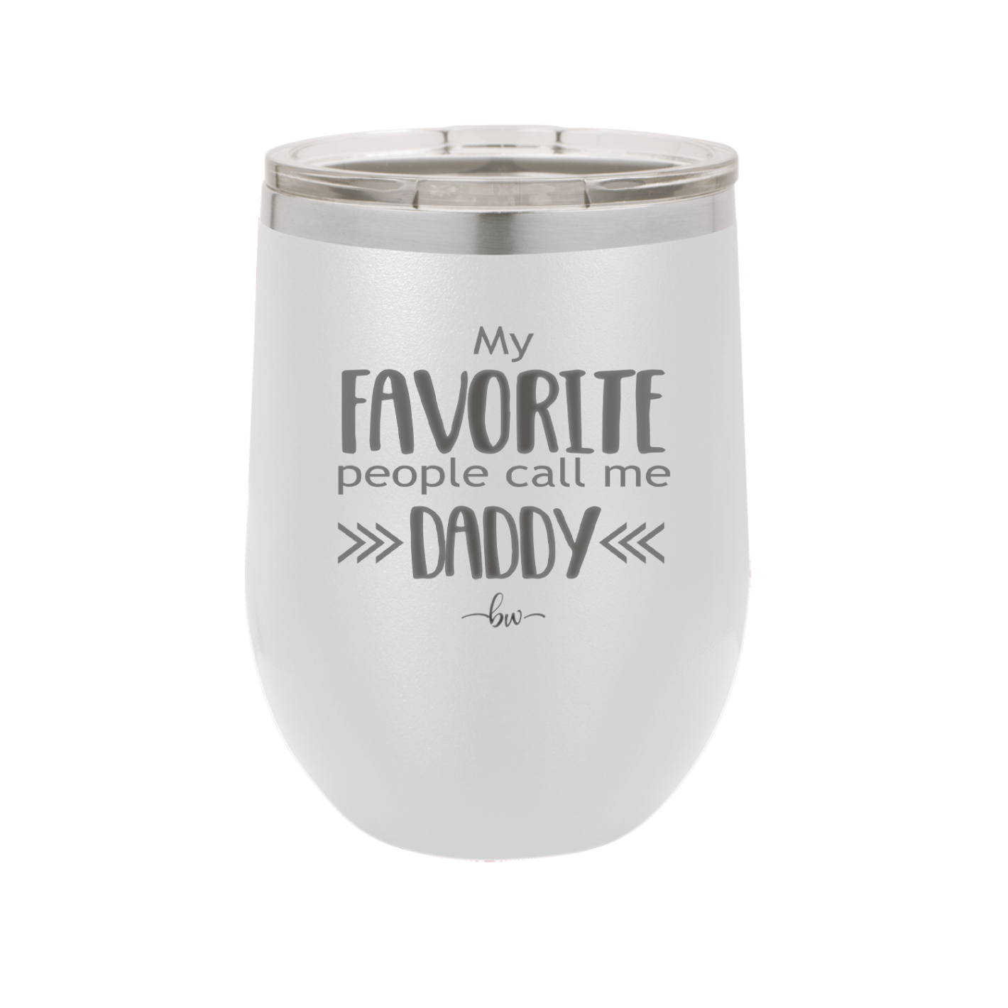 My Favorite People Call Me Daddy - Laser Engraved Stainless Steel Drinkware - 2021 -