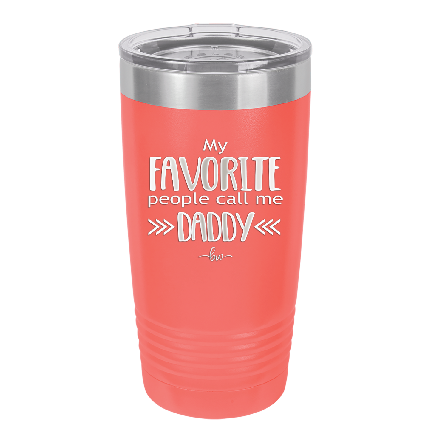 My Favorite People Call Me Daddy - Laser Engraved Stainless Steel Drinkware - 2021 -