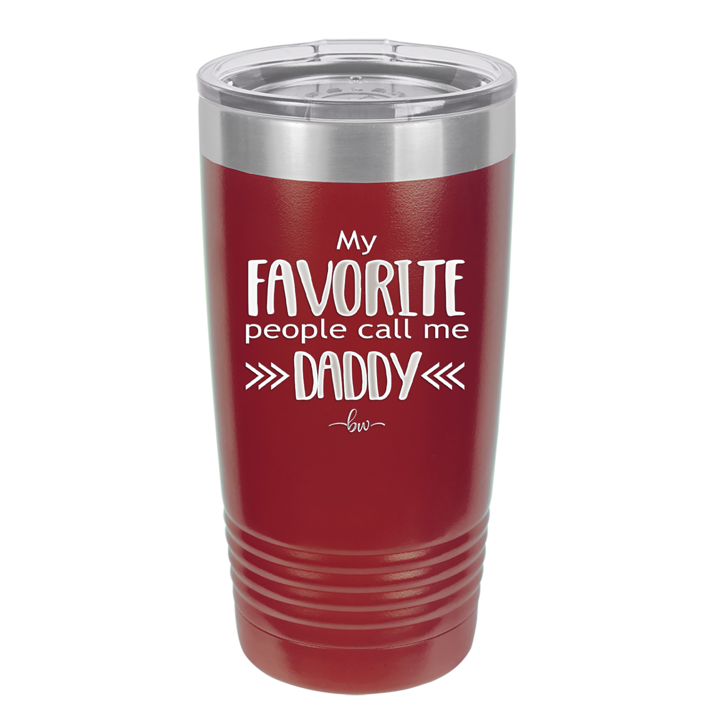 My Favorite People Call Me Daddy - Laser Engraved Stainless Steel Drinkware - 2021 -