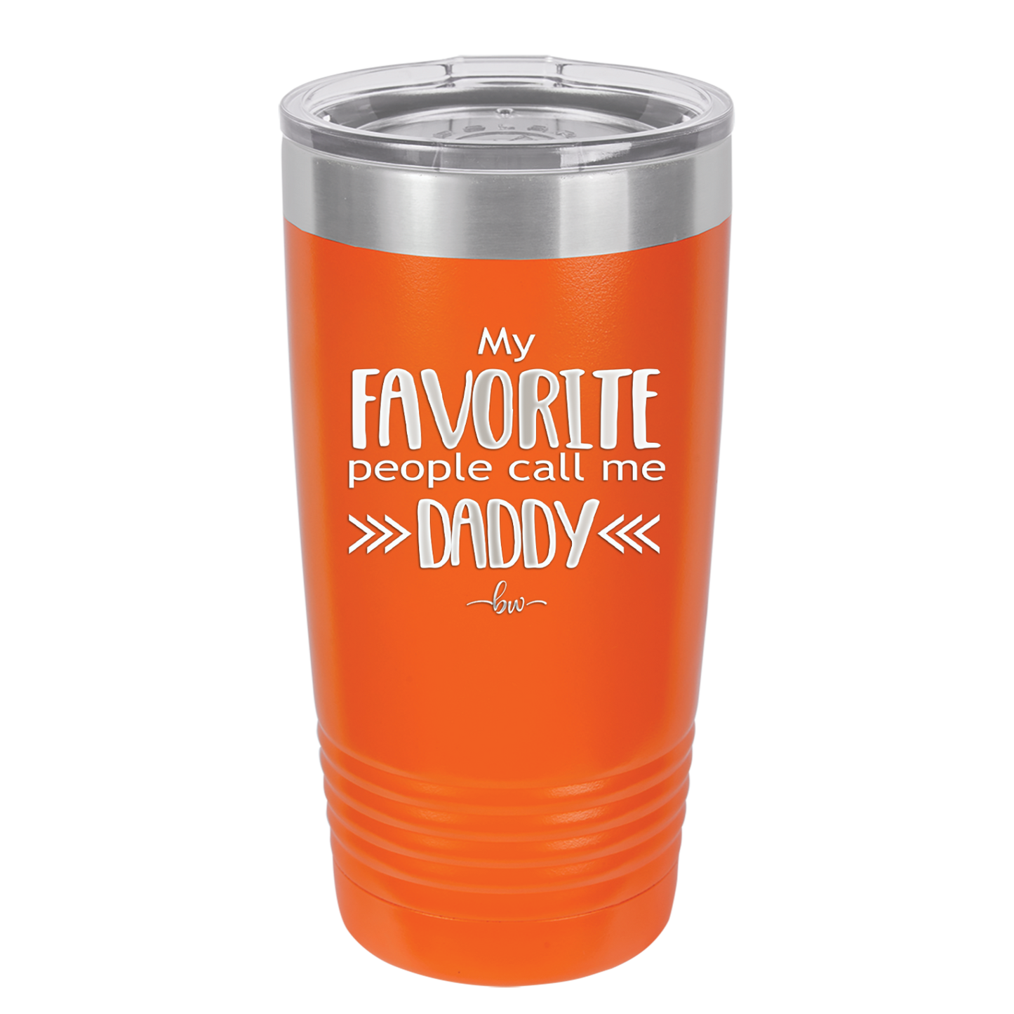 My Favorite People Call Me Daddy - Laser Engraved Stainless Steel Drinkware - 2021 -