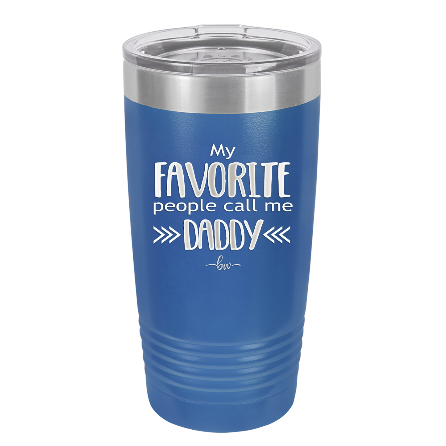 My Favorite People Call Me Daddy - Laser Engraved Stainless Steel Drinkware - 2021 -