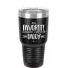 My Favorite People Call Me Daddy - Laser Engraved Stainless Steel Drinkware - 2021 -