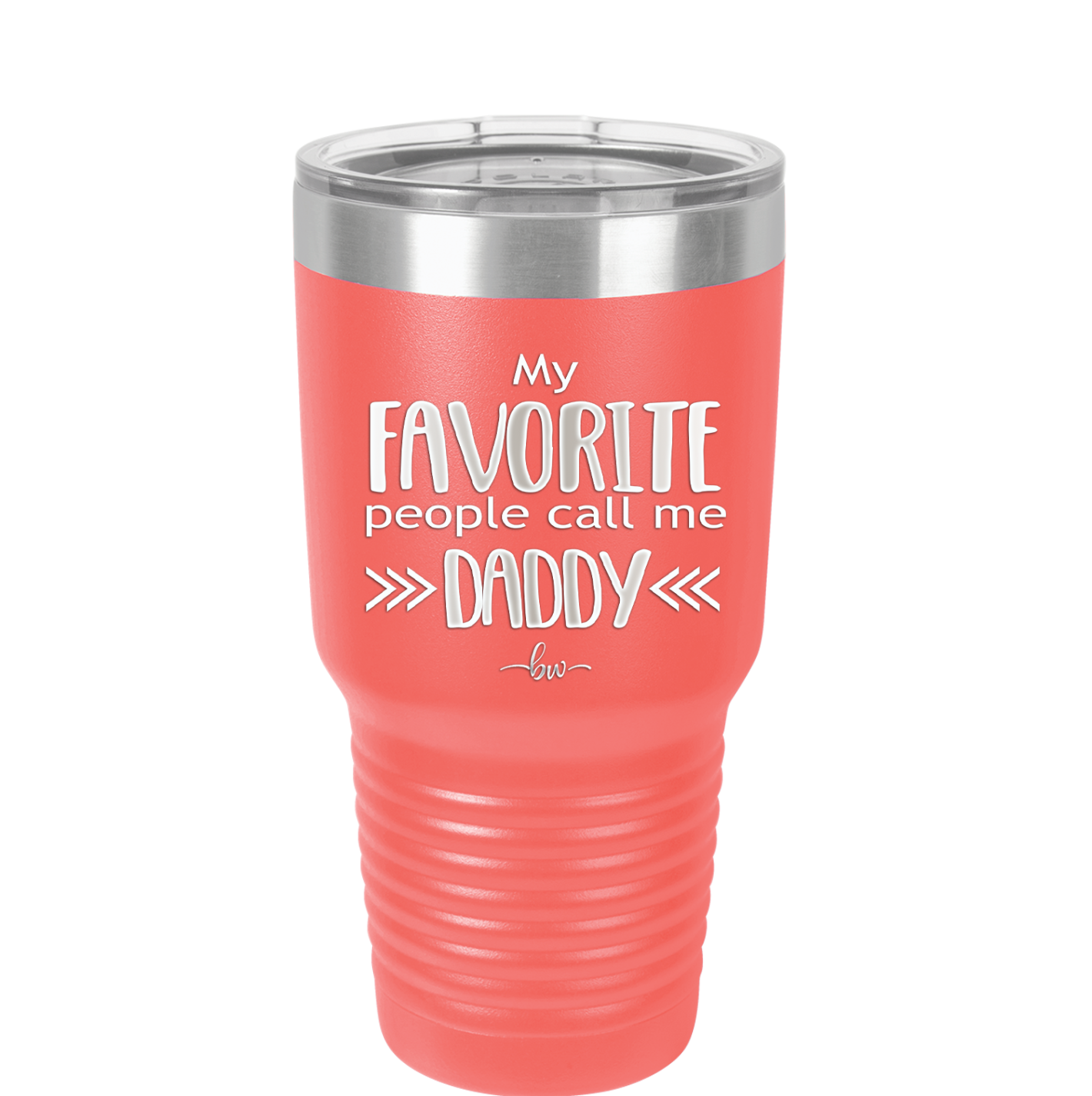 My Favorite People Call Me Daddy - Laser Engraved Stainless Steel Drinkware - 2021 -