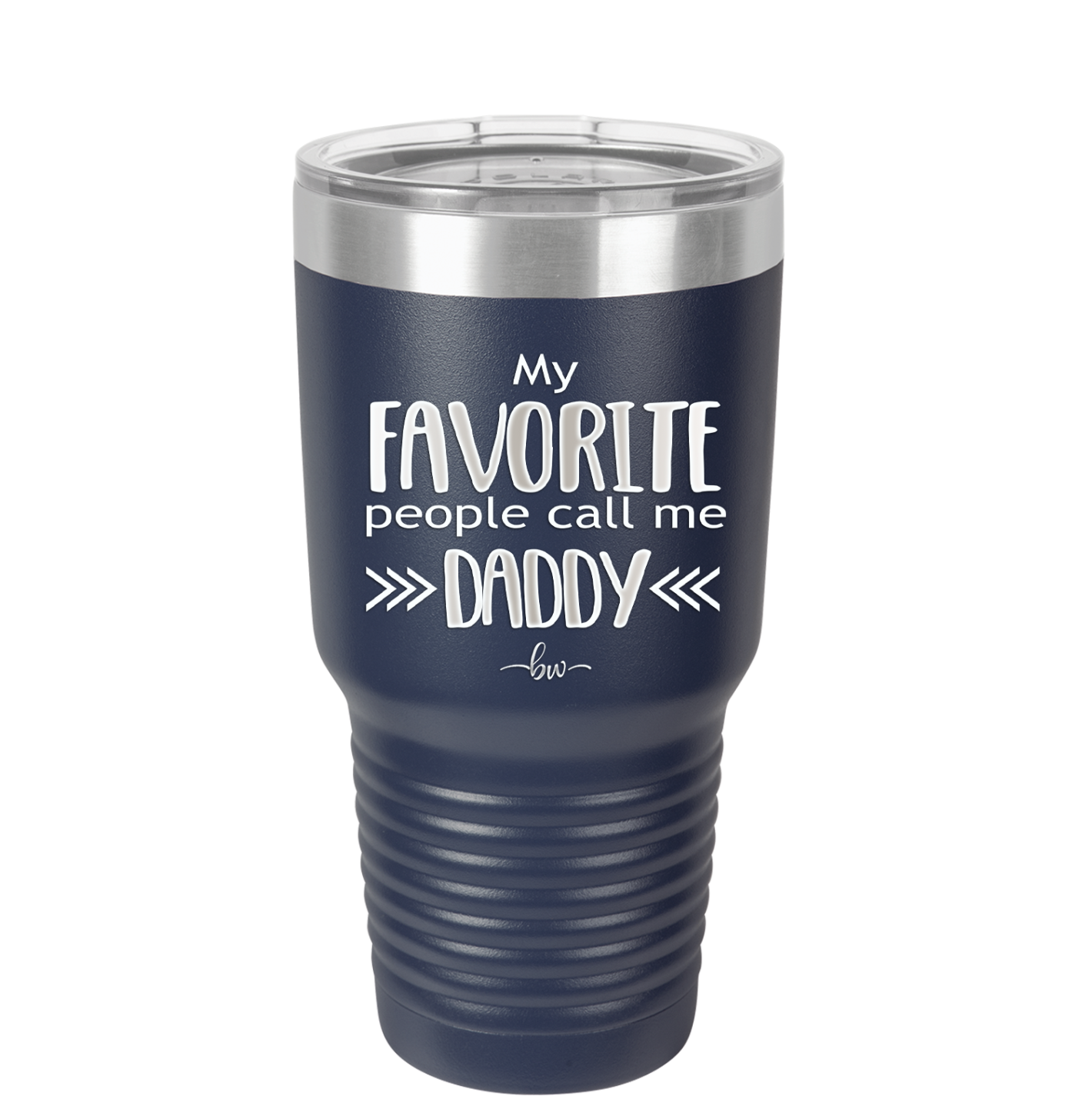 My Favorite People Call Me Daddy - Laser Engraved Stainless Steel Drinkware - 2021 -