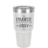 My Favorite People Call Me Daddy - Laser Engraved Stainless Steel Drinkware - 2021 -