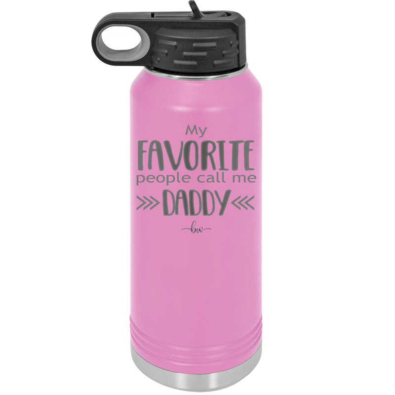 My Favorite People Call Me Daddy - Laser Engraved Stainless Steel Drinkware - 2021 -
