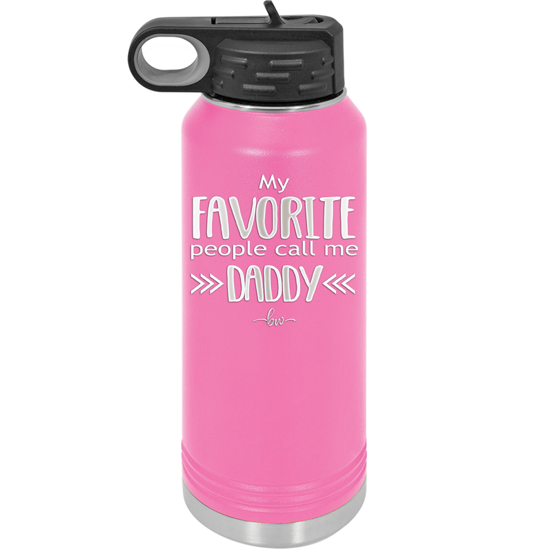 My Favorite People Call Me Daddy - Laser Engraved Stainless Steel Drinkware - 2021 -