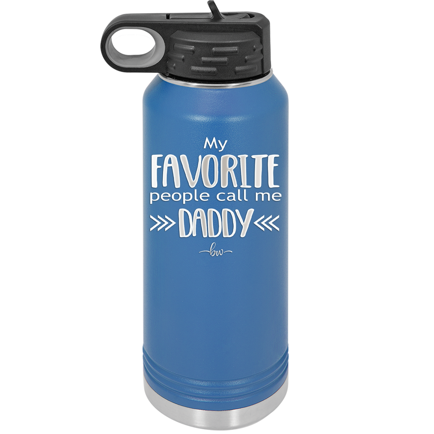 My Favorite People Call Me Daddy - Laser Engraved Stainless Steel Drinkware - 2021 -