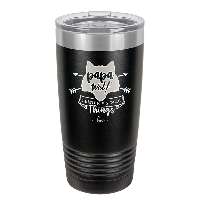 Papa Wolf Raising My Wild Things - Laser Engraved Stainless Steel Drinkware - 2022 -