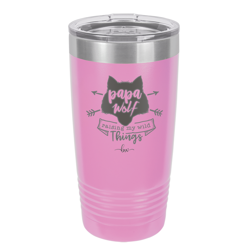 Papa Wolf Raising My Wild Things - Laser Engraved Stainless Steel Drinkware - 2022 -