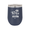 King of the Family - Laser Engraved Stainless Steel Drinkware - 2023 -