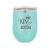 King of the Family - Laser Engraved Stainless Steel Drinkware - 2023 -