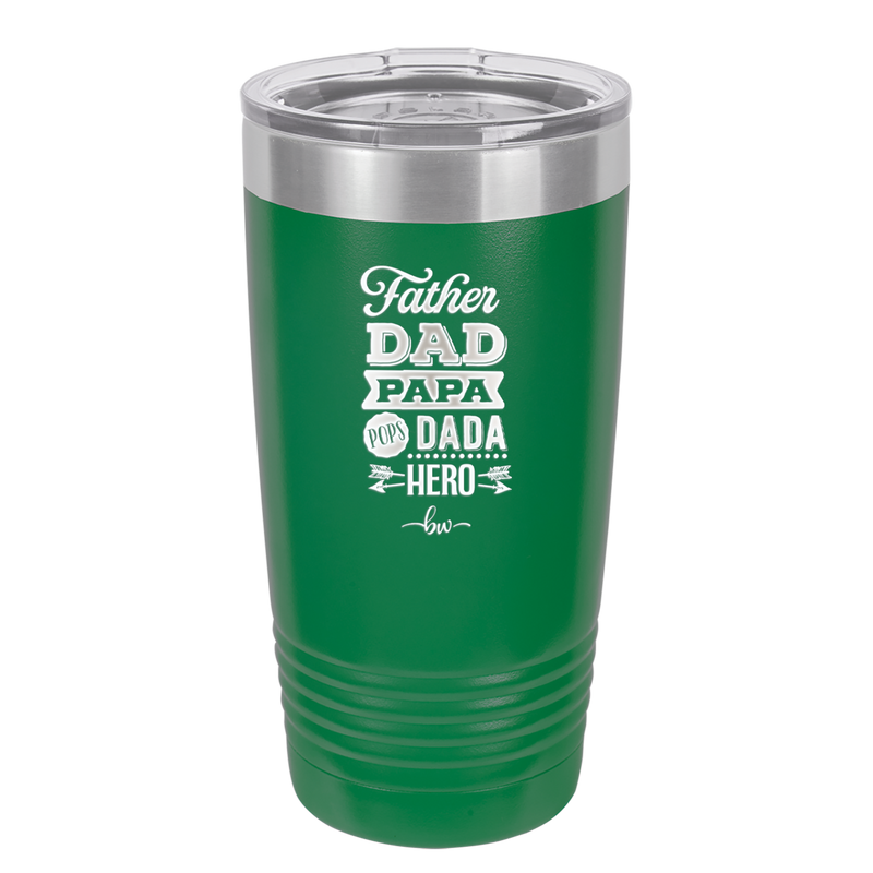 Father Dad Papa Pops Dada Hero - Laser Engraved Stainless Steel Drinkware - 2025 -