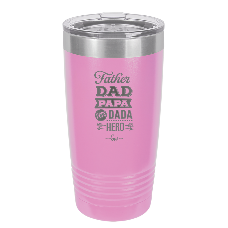 Father Dad Papa Pops Dada Hero - Laser Engraved Stainless Steel Drinkware - 2025 -