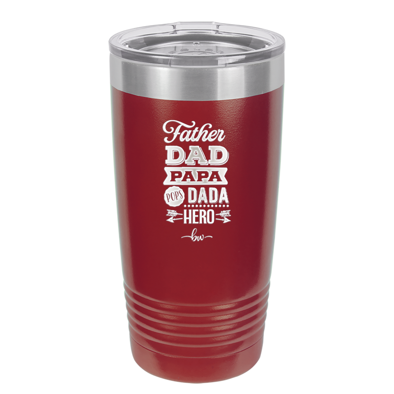 Father Dad Papa Pops Dada Hero - Laser Engraved Stainless Steel Drinkware - 2025 -