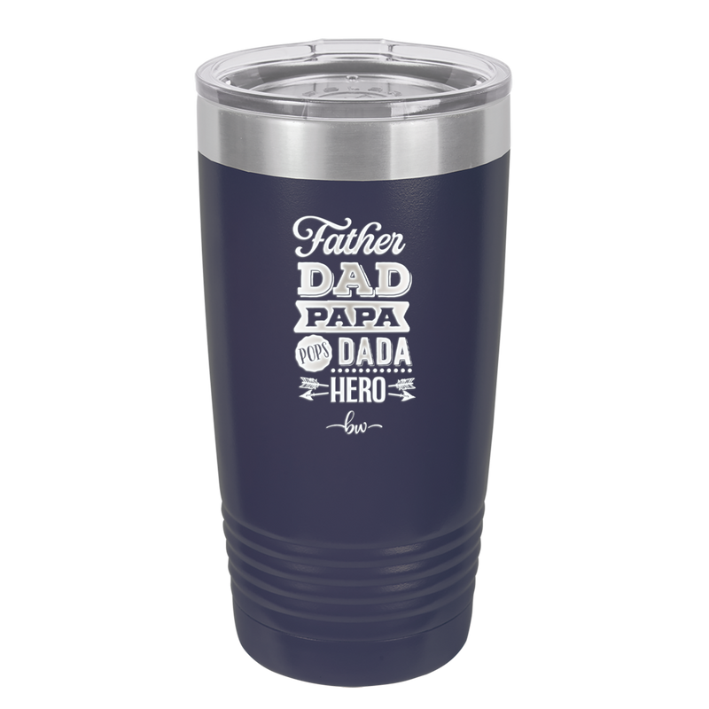 Father Dad Papa Pops Dada Hero - Laser Engraved Stainless Steel Drinkware - 2025 -