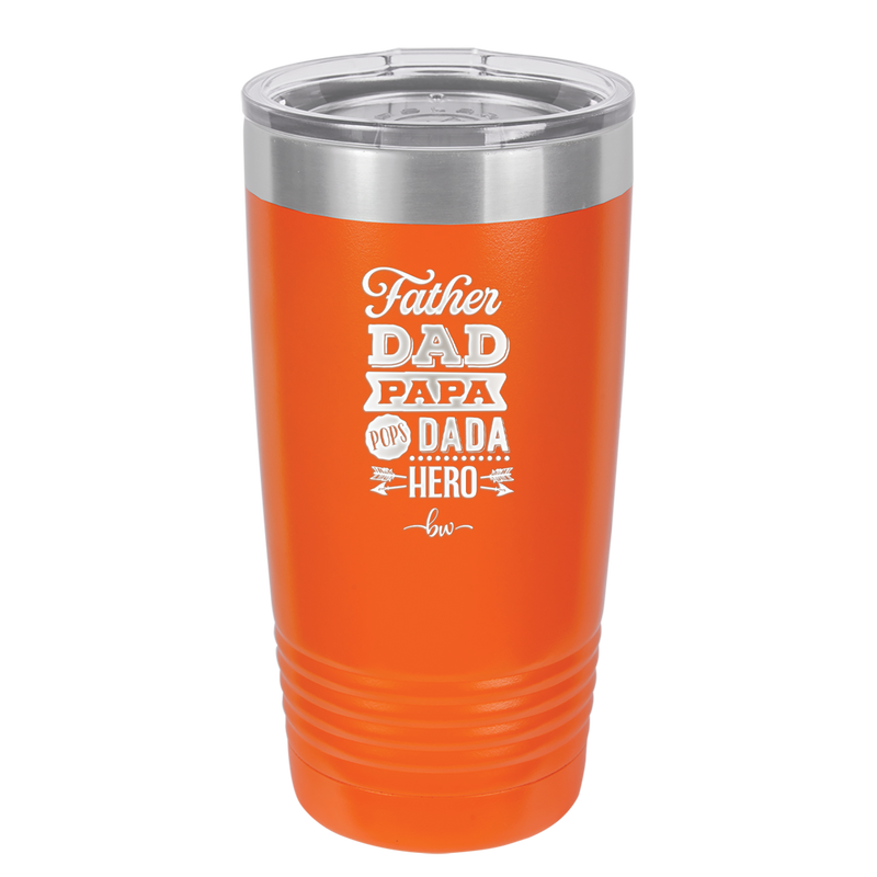 Father Dad Papa Pops Dada Hero - Laser Engraved Stainless Steel Drinkware - 2025 -
