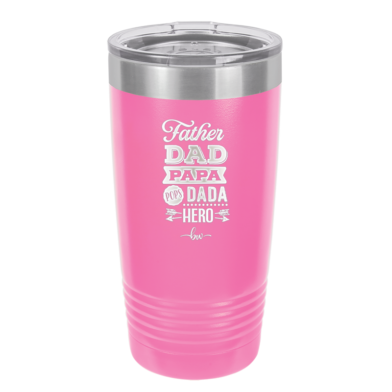 Father Dad Papa Pops Dada Hero - Laser Engraved Stainless Steel Drinkware - 2025 -