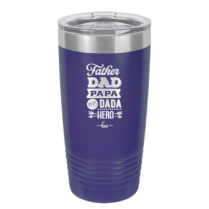 Father Dad Papa Pops Dada Hero - Laser Engraved Stainless Steel Drinkware - 2025 -