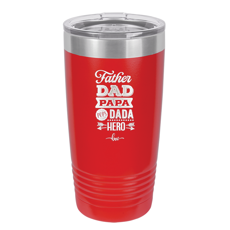 Father Dad Papa Pops Dada Hero - Laser Engraved Stainless Steel Drinkware - 2025 -