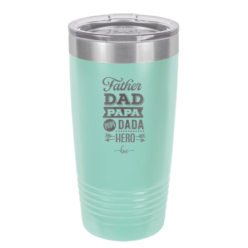 Father Dad Papa Pops Dada Hero - Laser Engraved Stainless Steel Drinkware - 2025 -