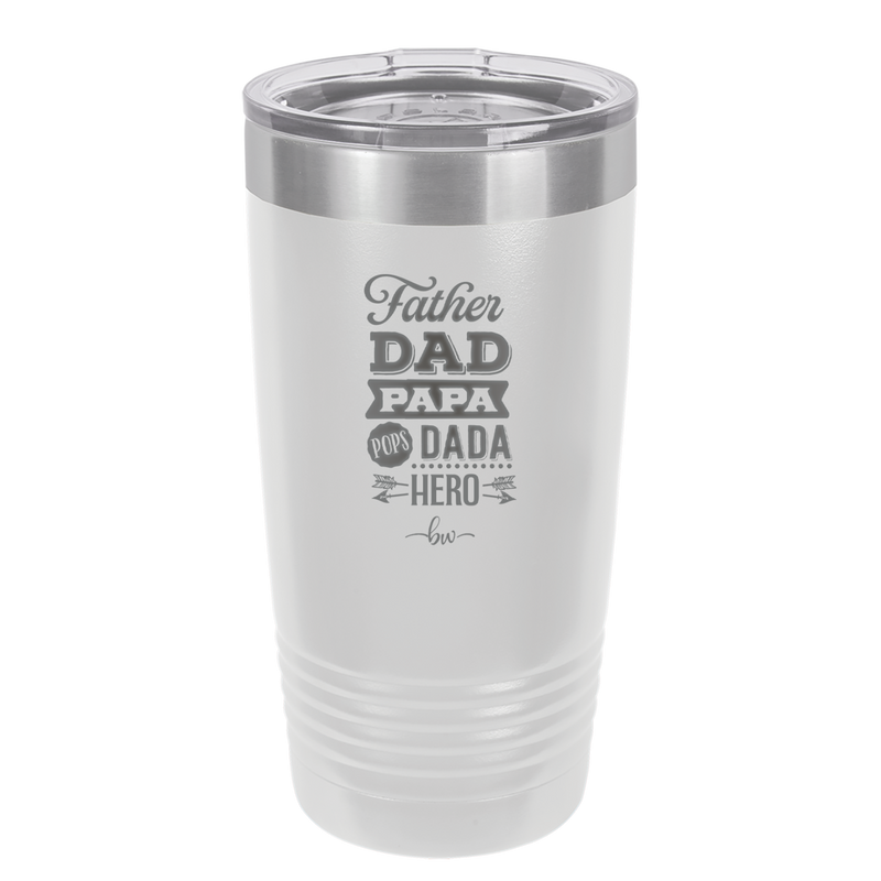 Father Dad Papa Pops Dada Hero - Laser Engraved Stainless Steel Drinkware - 2025 -