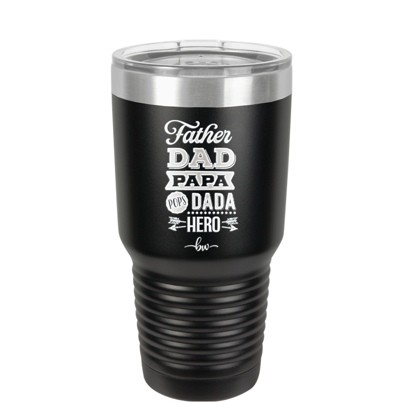 Father Dad Papa Pops Dada Hero - Laser Engraved Stainless Steel Drinkware - 2025 -
