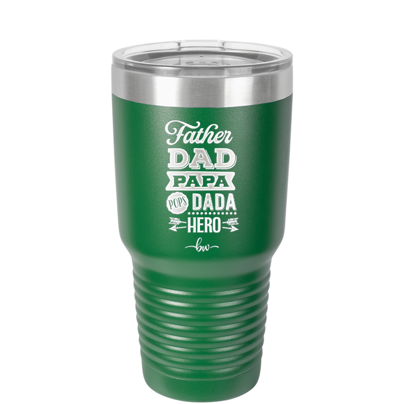 Father Dad Papa Pops Dada Hero - Laser Engraved Stainless Steel Drinkware - 2025 -