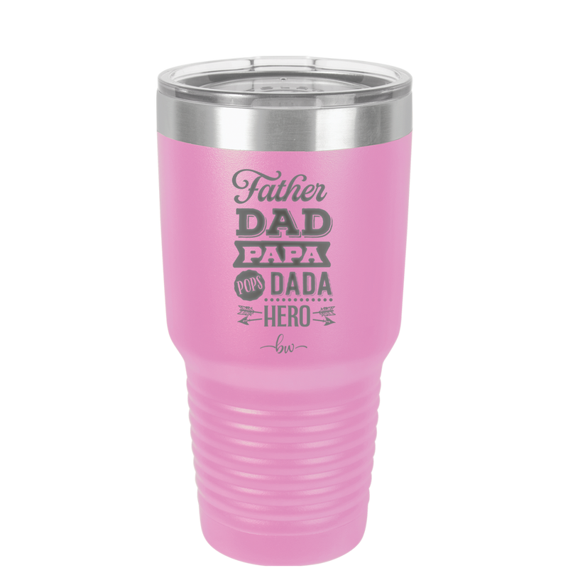 Father Dad Papa Pops Dada Hero - Laser Engraved Stainless Steel Drinkware - 2025 -