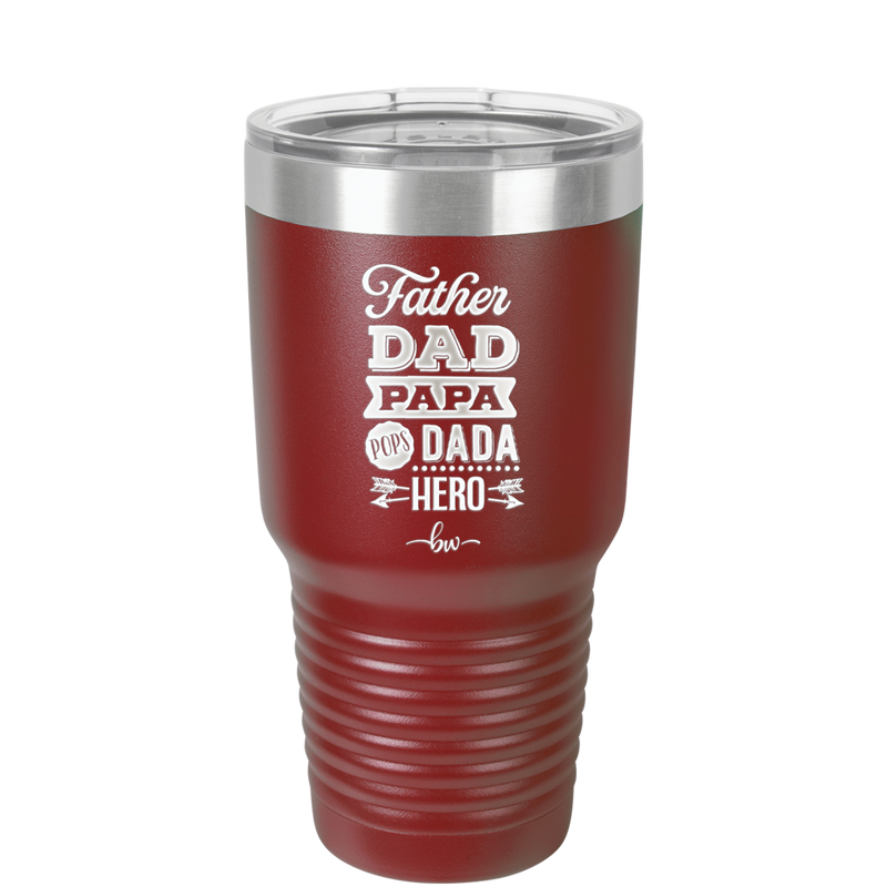 Father Dad Papa Pops Dada Hero - Laser Engraved Stainless Steel Drinkware - 2025 -