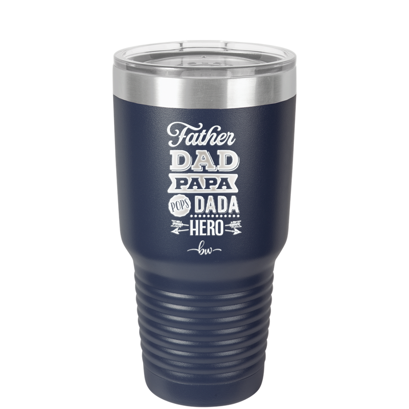 Father Dad Papa Pops Dada Hero - Laser Engraved Stainless Steel Drinkware - 2025 -