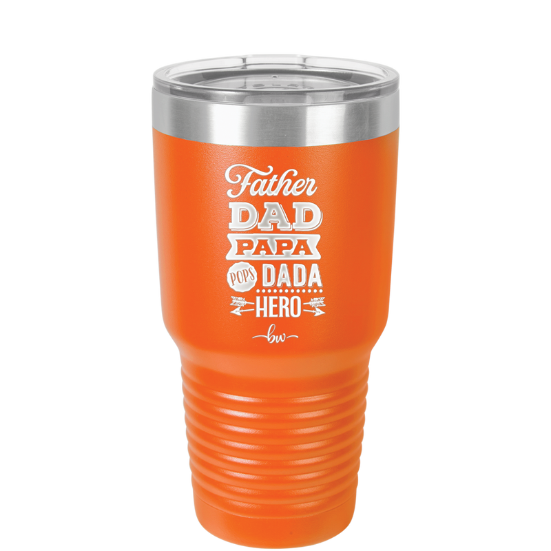 Father Dad Papa Pops Dada Hero - Laser Engraved Stainless Steel Drinkware - 2025 -