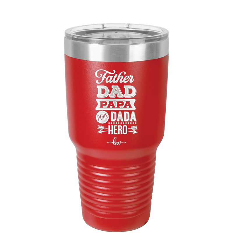 Father Dad Papa Pops Dada Hero - Laser Engraved Stainless Steel Drinkware - 2025 -
