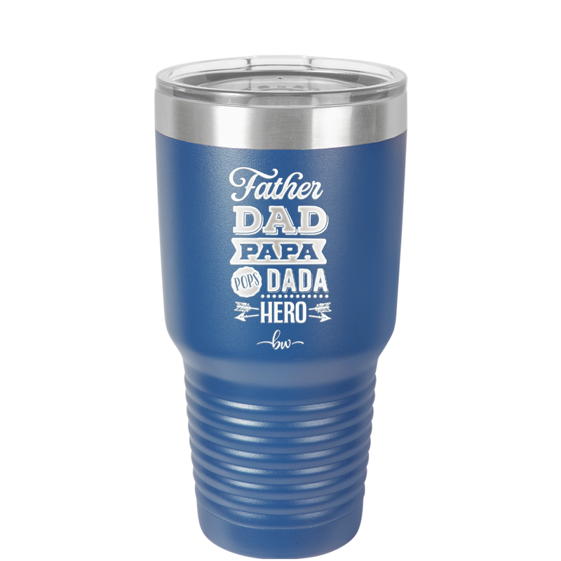 Father Dad Papa Pops Dada Hero - Laser Engraved Stainless Steel Drinkware - 2025 -