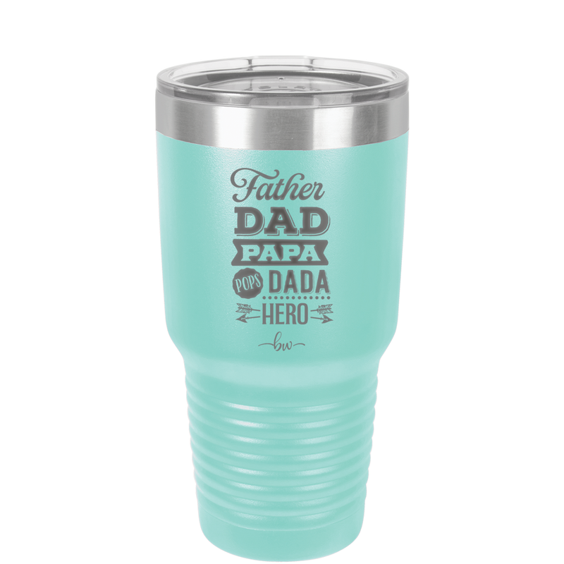Father Dad Papa Pops Dada Hero - Laser Engraved Stainless Steel Drinkware - 2025 -